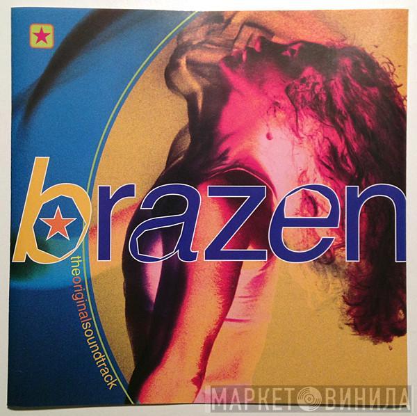  - Brazen (The Original Soundtrack)