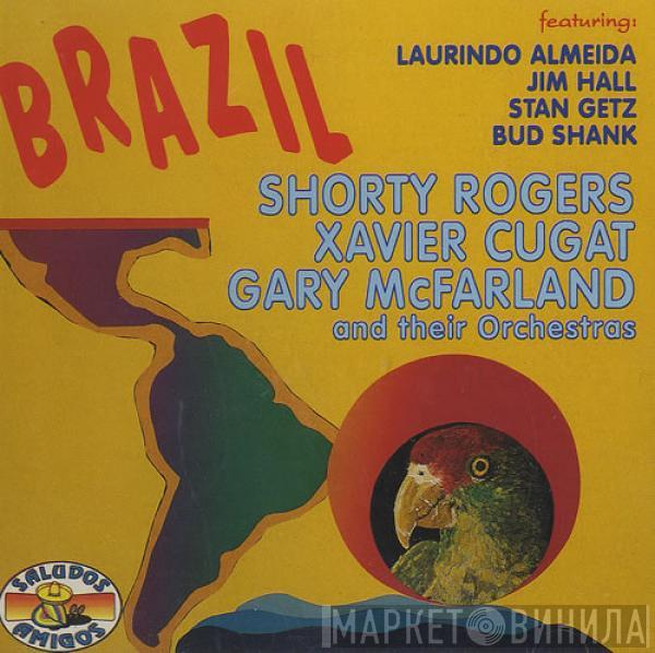  - Brazil - Shorty Rogers, Xavier Cugat, Gary McFarland And Their Orchestras Featuring Laurindo Almeida, Jim Hall, Bud Shank