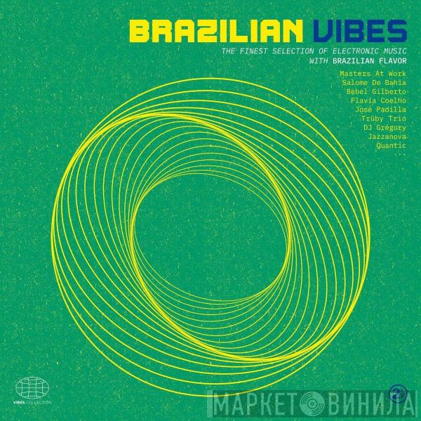  - Brazilian Vibes: The Finest Selection Of Electronic Music With Brazilian Flavor