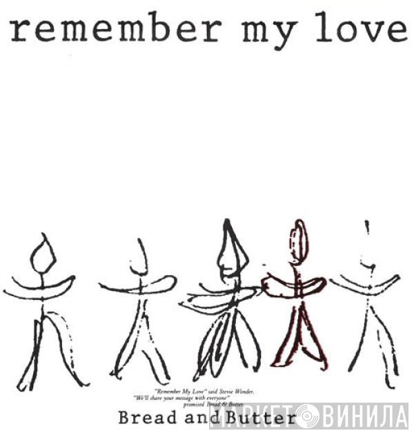 Bread & Butter  - Remember My Love