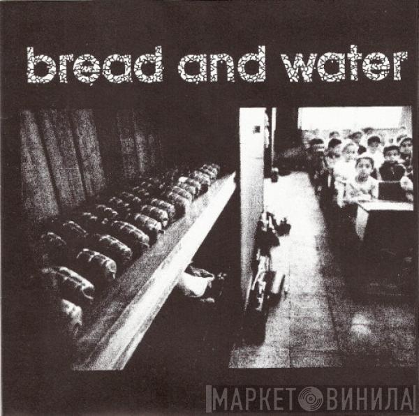 Bread And Water , Reason Of Insanity - Bread And Water / Reason Of Insanity