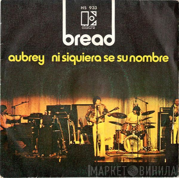 Bread - Aubrey / Ni Siquiera Se Su Nombre