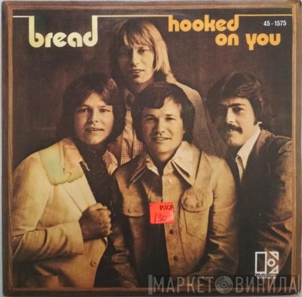 Bread - Hooked On You