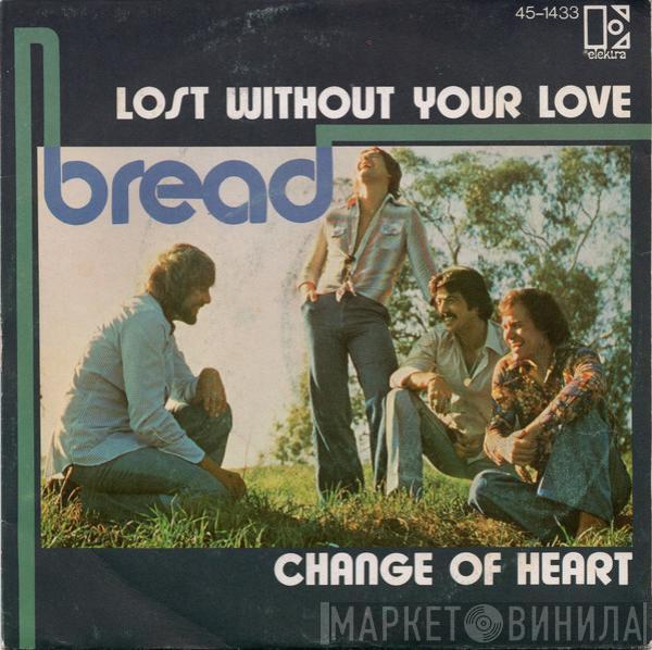 Bread - Lost Without Your Love / Change Of Heart