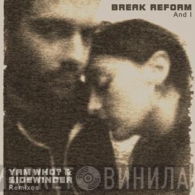 Break Reform - And I