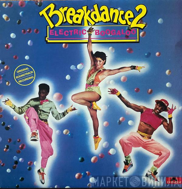  - Breakdance 2 - Electric Boogaloo - Original Soundtrack Recording