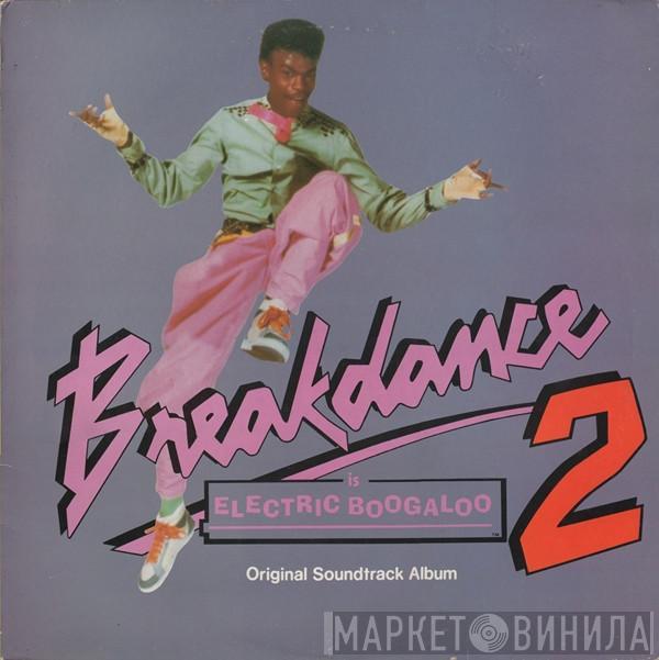  - Breakdance 2 Is Electric Boogaloo (Original Soundtrack Album)