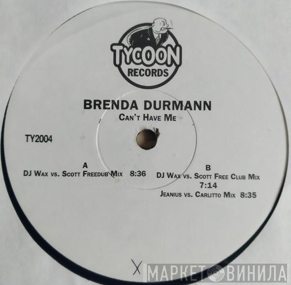 Brenda Durmann - Can't Have Me