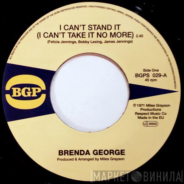 Brenda George - I Can't Stand It (I Can't Take It No More) / What You See Is What You're Gonna Get