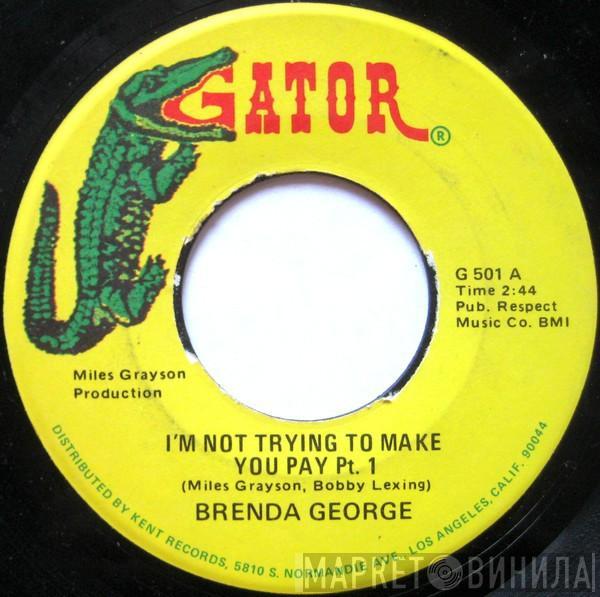 Brenda George - I'm Not Trying To Make You Pay