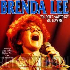 Brenda Lee - You Don't Have To Say You Love Me