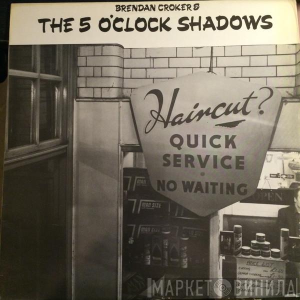 Brendan Croker And The 5 O'Clock Shadows - A Close Shave