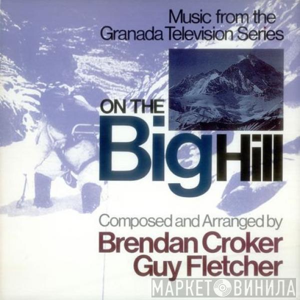 Brendan Croker, Guy Fletcher - On The Big Hill