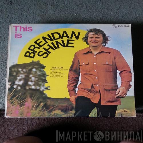 Brendan Shine - This Is Brendan Shine