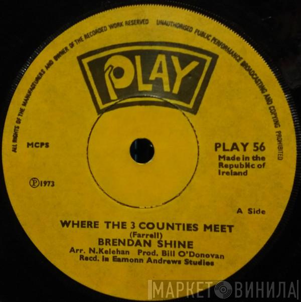 Brendan Shine - Where The 3 Counties Meet