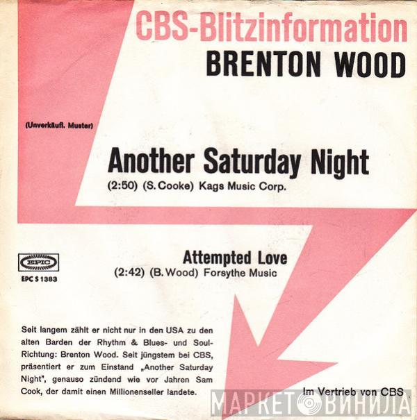 Brenton Wood - Another Saturday Night / Attempted Love