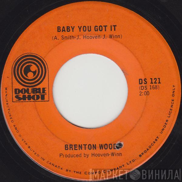 Brenton Wood - Baby You Got It