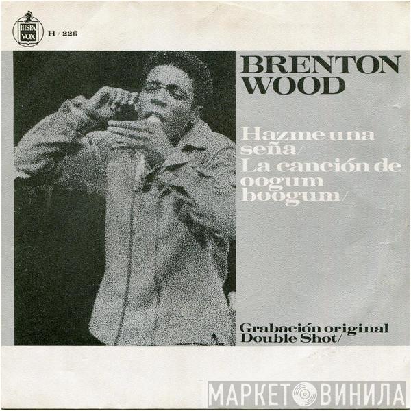 Brenton Wood - Hazme Una Seña / La Canción De Oogum Boogum