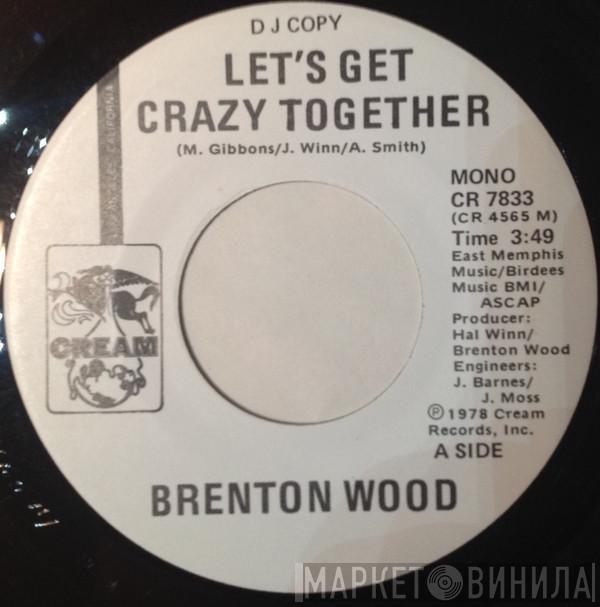 Brenton Wood - Let's Get Crazy Together