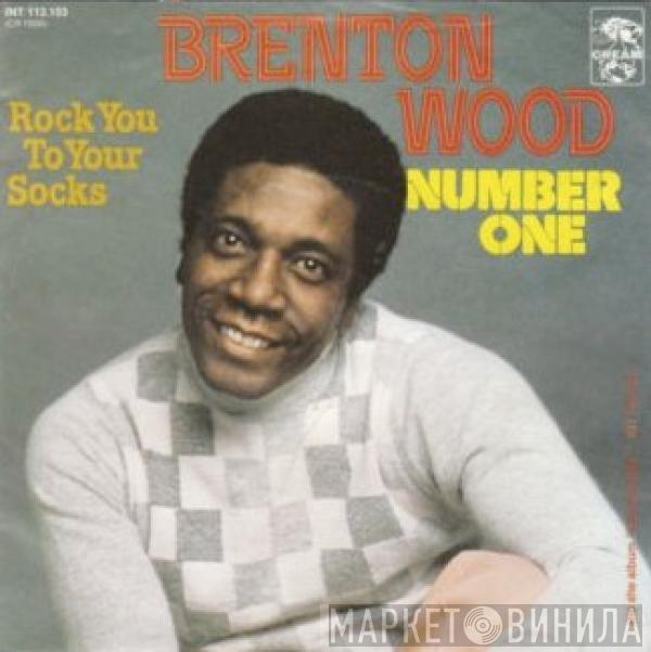 Brenton Wood - Number One / Rock You To Your Socks