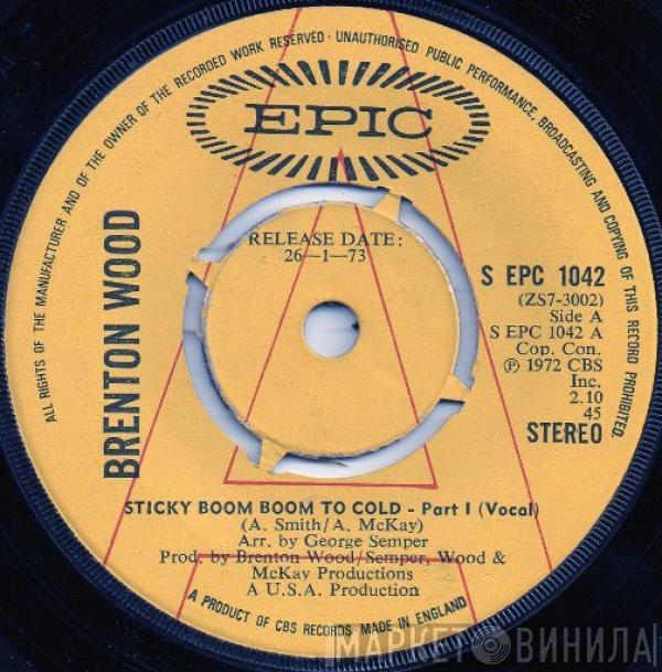  Brenton Wood  - Sticky Boom Boom To Cold
