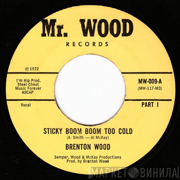  Brenton Wood  - Sticky Boom Boom Too Cold
