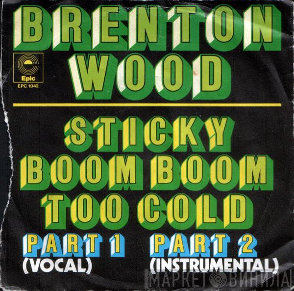 Brenton Wood  - Sticky Boom Boom Too Cold