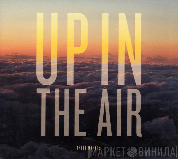 Brett Harris  - Up In The Air