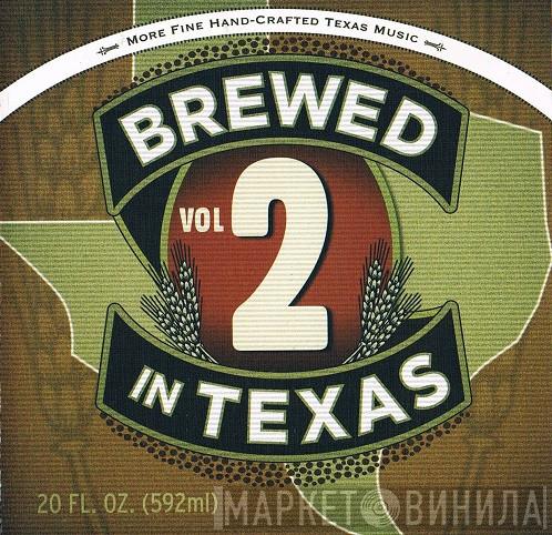  - Brewed In Texas Vol 2