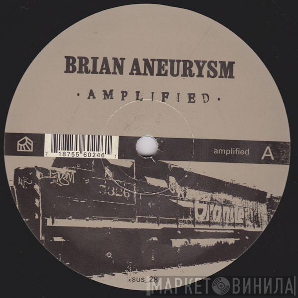 Brian Aneurysm - Amplified