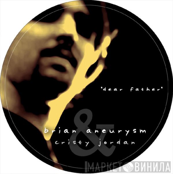 Brian Aneurysm, Cristy Jordan - Dear Father