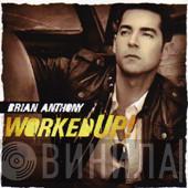 Brian Anthony - Worked Up!