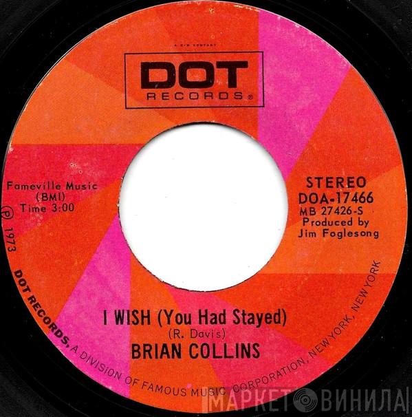 Brian Collins  - I Wish (You Had Stayed)
