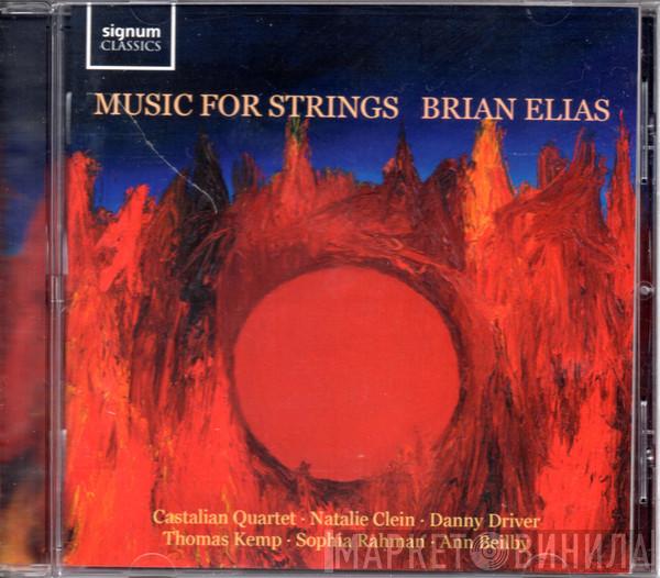 Brian Elias, Castalian String Quartet, Natalie Clein, Danny Driver, Thomas Kemp , Sophia Rahman, Ann Beilby - Music For Strings