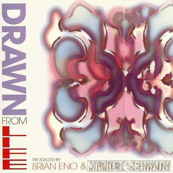 Brian Eno, J. Peter Schwalm - Drawn From Life