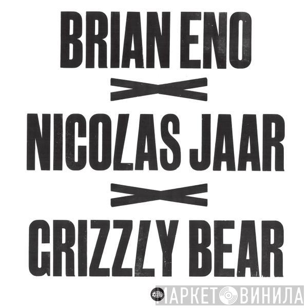 Brian Eno, Nicolas Jaar, Grizzly Bear - Brian Eno x Nicolas Jaar x Grizzly Bear