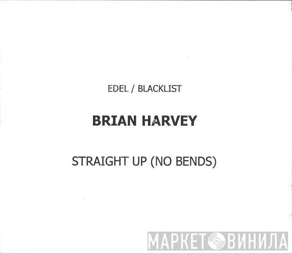 Brian Harvey - Straight Up (No Bends)