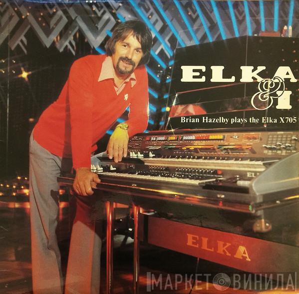 Brian Hazelby - Brian Hazelby Plays The Elka X705