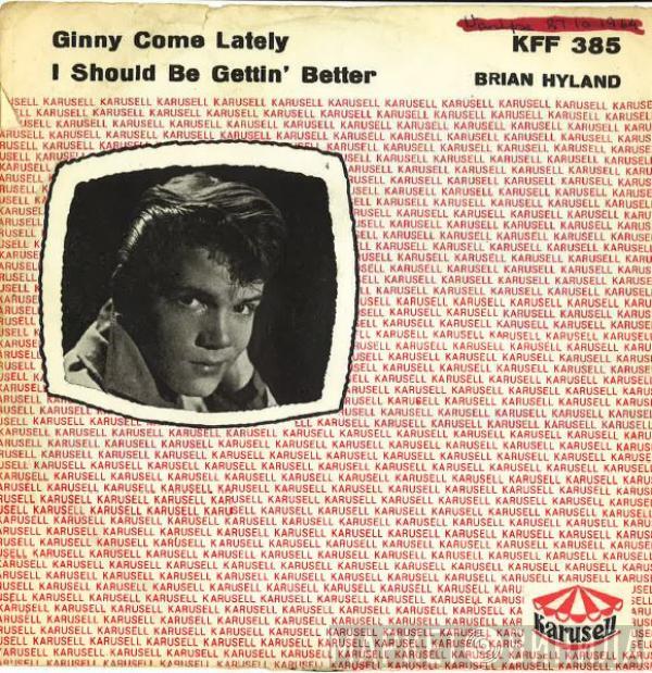  Brian Hyland  - Ginny Come Lately / I Should Be Gettin' Better