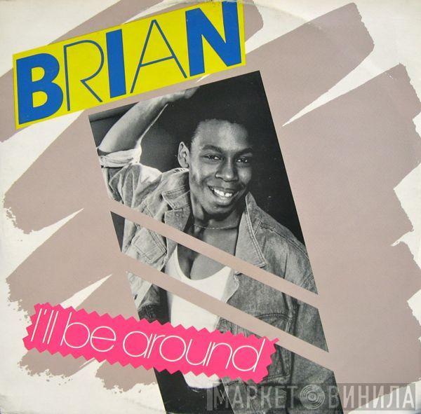 Brian  - I'll Be Around