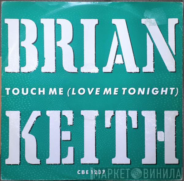 Brian Keith - Touch Me (Love Me Tonight)