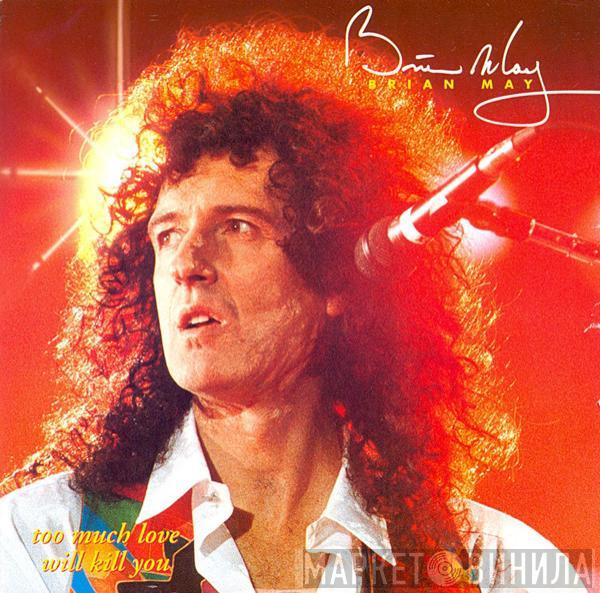 Brian May - Too Much Love Will Kill You