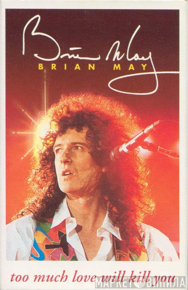 Brian May - Too Much Love Will Kill You