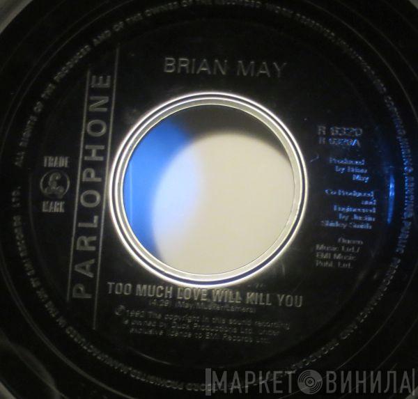 Brian May - Too Much Love Will Kill You