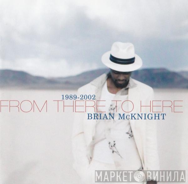 Brian McKnight - 1989-2002 From There To Here