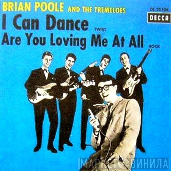  Brian Poole & The Tremeloes  - I Can Dance / Are You Loving Me At All