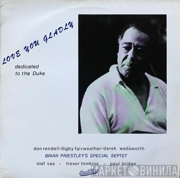 Brian Priestley's Special Septet - Love You Gladly - Dedicated To The Duke