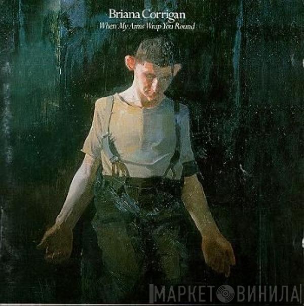 Briana Corrigan - When My Arms Wrap You Round
