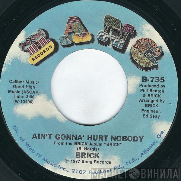 Brick - Ain't Gonna' Hurt Nobody / Honey Chile