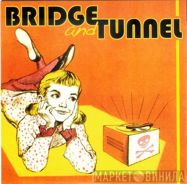 Bridge And Tunnel - Bridge And Tunnel